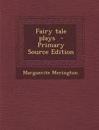 Fairy Tale Plays - Primary Source Edition di Marguerite Merington edito da Nabu Press