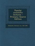 Popular Scientific Lectures di Hermann Von Helmholtz edito da Nabu Press