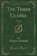 The Three Clerks, Vol. 1 di Anthony Trollope edito da Forgotten Books