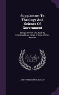 Supplement To Theology And Science Of Government di Associate Professor University of Alberta Canada John Harris, Immanuel Kant edito da Palala Press
