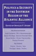 Politics and Security in the Southern Region of the Atlantic Alliance di Douglas T. Stuart edito da Palgrave Macmillan UK