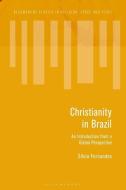 Christianity in Brazil: An Introduction from a Global Perspective di Sílvia Fernandes edito da BLOOMSBURY ACADEMIC