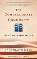 The Compassionate Community: Ten Values to Unite America di Jonathan Miller edito da Palgrave MacMillan