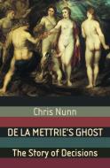 De La Mettrie's Ghost: The Story of Decisions di C. Nunn edito da PALGRAVE TRADE