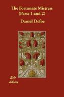 The Fortunate Mistress (Parts 1 and 2) di Daniel Defoe edito da ECHO LIB
