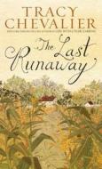 The Last Runaway di Tracy Chevalier edito da Wheeler Publishing