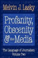 Profanity, Obscenity and the Media di Melvin J. Lasky edito da Routledge