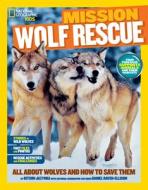 Mission: Wolf Rescue: All about Wolves and How to Save Them di Kitson Jazynka edito da NATL GEOGRAPHIC SOC