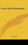 Freud and Christianity di R. S. Lee edito da Kessinger Publishing