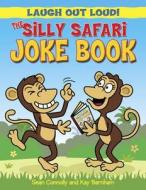 The Silly Safari Joke Book di Sean Connolly, Kay Barnham edito da Hachette Children\'s Books
