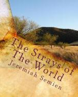 The Strays of the World di Jeremiah Semien edito da Createspace