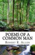 Poems of a Common Man: Reflecting on My Life di Robert Allen edito da Createspace