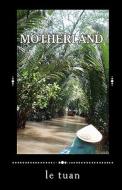 Motherland di Le Tuan edito da Createspace