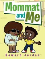Mommat and Me di Howard Jordan edito da Xlibris