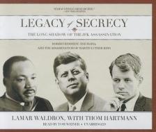 Legacy of Secrecy: The Long Shadow of the JFK Assassination di Lamar Waldron edito da Blackstone Audiobooks