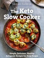 The Keto Slow Cooker di Sarah Flower edito da Little, Brown Book Group