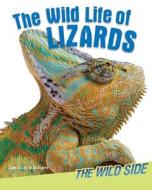 The Wild Life of Lizards di Camilla De La Bedoyere, Camilla De La Baedoyaere edito da Windmill Books