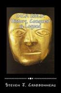 Inca Gold: History, Conquest & Legend di Steven J. Charbonneau edito da Createspace