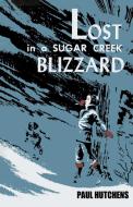 Lost in a Sugar Creek Blizzard di Paul Hutchens edito da Wildside Press