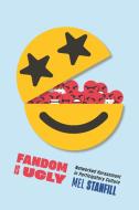 Fandom Is Ugly di Mel Stanfill edito da New York University Press