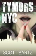 Tymurs NYC: The 1986 Tylenol Murder (Tymurs, Book 3) di Scott Bartz edito da Createspace
