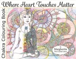 Where Heart Touches Matter di Margherita Crystal Lotus edito da Bookbaby