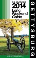 Gettysburg: The Delaplaine 2014 Long Weekend Guide di Andrew Delaplaine edito da Createspace