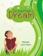 Sebastian's Dreams di Michelle Suzanne Lowe Davis edito da Createspace