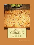 Parsi Custards and Egg Dishes: Parsi Cuisine di Rita Jamshed Kapadia edito da Createspace Independent Publishing Platform