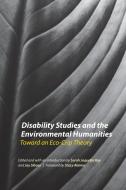 Disability Studies and the Environmental Humanities edito da University of Nebraska Press