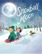 Snowball Moon di Fran Cannon Slayton edito da LITTLE BEE BOOKS
