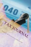Tax Journal di Mba Rtrp Williams-Javis, Mbartrp Mrs Kadenia Williams-Javis edito da Createspace