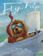 Fly Pup di Jane Burrows Ooms edito da Createspace