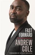 Fast Forward: The Autobiography di Andrew Cole edito da Hodder & Stoughton