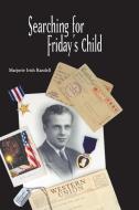 Searching for Friday's Child di Marjorie Irish Randell edito da Trafford Publishing