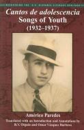 Cantos de Adolescencia: Songs of Youth (1932-1937) di Americo Paredes edito da ARTE PUBLICO PR