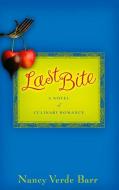 Last Bite: A Novel of Culinary Romance di Nancy Verde Barr edito da ALGONQUIN BOOKS OF CHAPEL