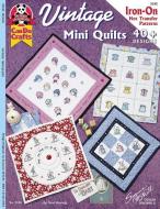 Vintage Mini Quilts: 40+ Designs: Iron-On Hot Transfer Patterns di Nori Koenig, Suzanne McNeill edito da FOX CHAPEL PUB CO INC