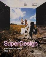 Superdesign di Maria Cristina Didero, Dennis Freedman, Evan Snyderman, Deyan Sudjic edito da Monacelli Press