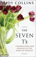 The Seven t's: Finding Hope and Healing in the Wake of Tragedy di Judy Collins edito da TARCHER JEREMY PUBL