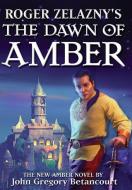 Roger Zelazny's the Dawn of Amber di John Gregory Betancourt, Roger Zelazny edito da IBOOKS