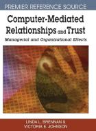 Computer-Mediated Relationships and Trust di Linda L. Brennan, Victoria E. Johnson edito da Information Science Reference