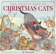 The Twelve Days of Christmas Cats di Don Daily edito da APPLESAUCE PR