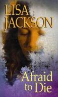 Afraid to Die di Lisa Jackson edito da Center Point