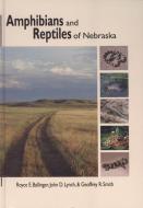 Amphibians and Reptiles of Nebraska di Royce E. Ballinger, John D. Lynch, Geoffrey R. Smith edito da UNIV OF NEBRASKA PR