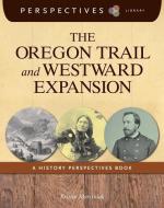 The Oregon Trail and Westward Expansion: A History Perspectives Book di Kristin Marciniak edito da CHERRY LAKE PUB