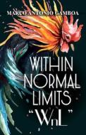 Within Normal Limits "WnL" di Marco Antonio Gamboa edito da Halo Publishing International