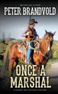 Once a Marshal (A Sheriff Ben Stillman Western) di Peter Brandvold edito da Wolfpack Publishing LLC