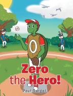 Zero the Hero! di Paul Gurgol edito da Newman Springs Publishing, Inc.