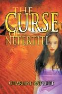 The Curse of Nefertiti di Charline Ratcliff edito da Strategic Book Publishing & Rights Agency, LLC